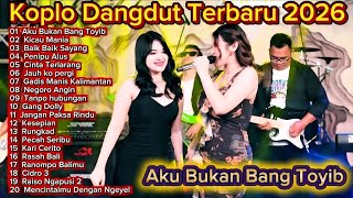 KOPLO DANGDUT TERBARU 2026 🔥 Aku Bukan Bang Toyib, Kicau Mania, Baik Baik Sayang | Lagu Viral tiktok