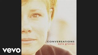 Video thumbnail of "Sara Groves - Conversations (Official Pseudo video)"