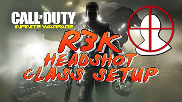 R3K BEST CLASS SETUP of HEADSHOTS infinite warfare