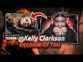 FIRST Time Listening To Kelly Clarkson - Because Of You