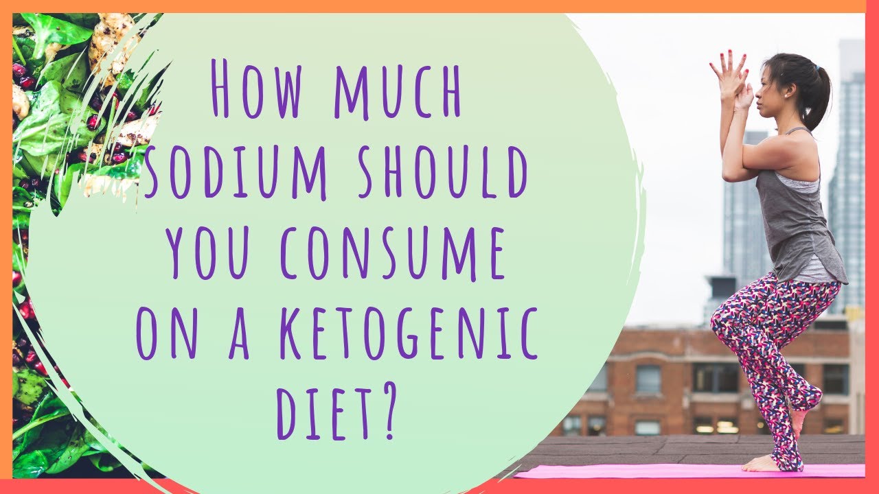 How much sodium should you consume on a ketogenic diet? - YouTube