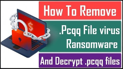 Pcqq Ransomware File (+.Pcqq File Virus) Removal and Decrypt Guide