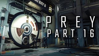 Prey Part 16 | PC Gameplay Walkthrough | FPS Horror RPG Game Let's Play | Prey 2017