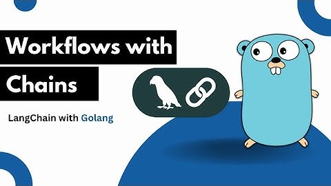 LangChain with Golang: Building Workflows with Chains