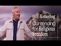 Contending for religious freedom  pastor rob ketterling