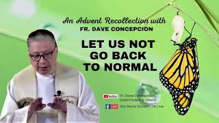 Celebrity LET US NOT GO BACK TO NORMAL - An Advent Recollection with Fr. Dave Concepcion Net Worth