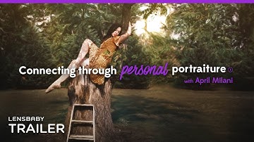 April Milani Connecting through Personal Portraiture | Trailer | Lensbaby University