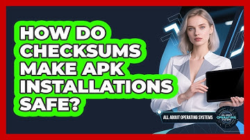 How Do Checksums Make APK Installations Safe? - All About Operating Systems