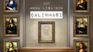 MONA LISA'NIN ÇALINMASI: Tarihin En Büyük Sanat Hırsızlığı | Belgeseller | B04