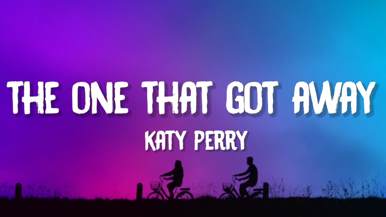 Katy Perry - The One That Got Away (Lyrics)