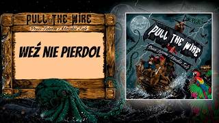 PULL THE WIRE - Weź nie Pierdol (Oficjalne Lyrics Video) (2026)