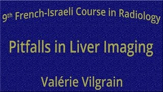 Pitfalls in Liver Imaging - Valérie Vilgrain