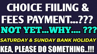 CHOICE FILLING & FEES PAYMENT LINK IS NOT YET ACTIVATED ?? // BANK HOLIDAY // KEA, PLEASE SEE TO IT