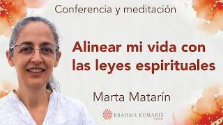 Meditación y conferencia: “Alinear mi vida con las leyes espirituales”, con Marta Matarín