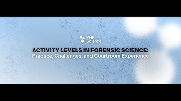 PHF Science Webinar: Activity Levels in Forensic Science