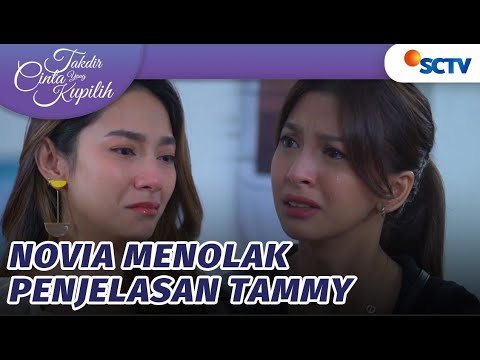 Sekali Kecewa, Novia Muak Lihat Mukanya Tammy! | Takdir Cinta Yang Kupilih Episode 72