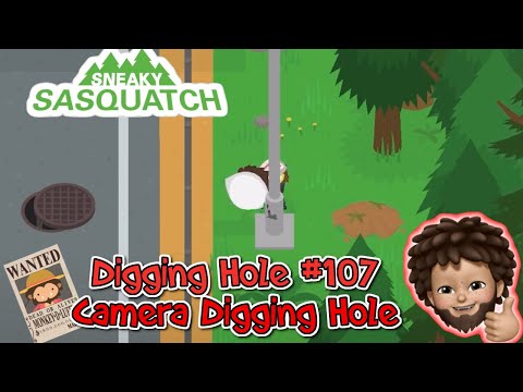 Sneaky Sasquatch - How to get the digging hole 107 | Camera Digging Hole