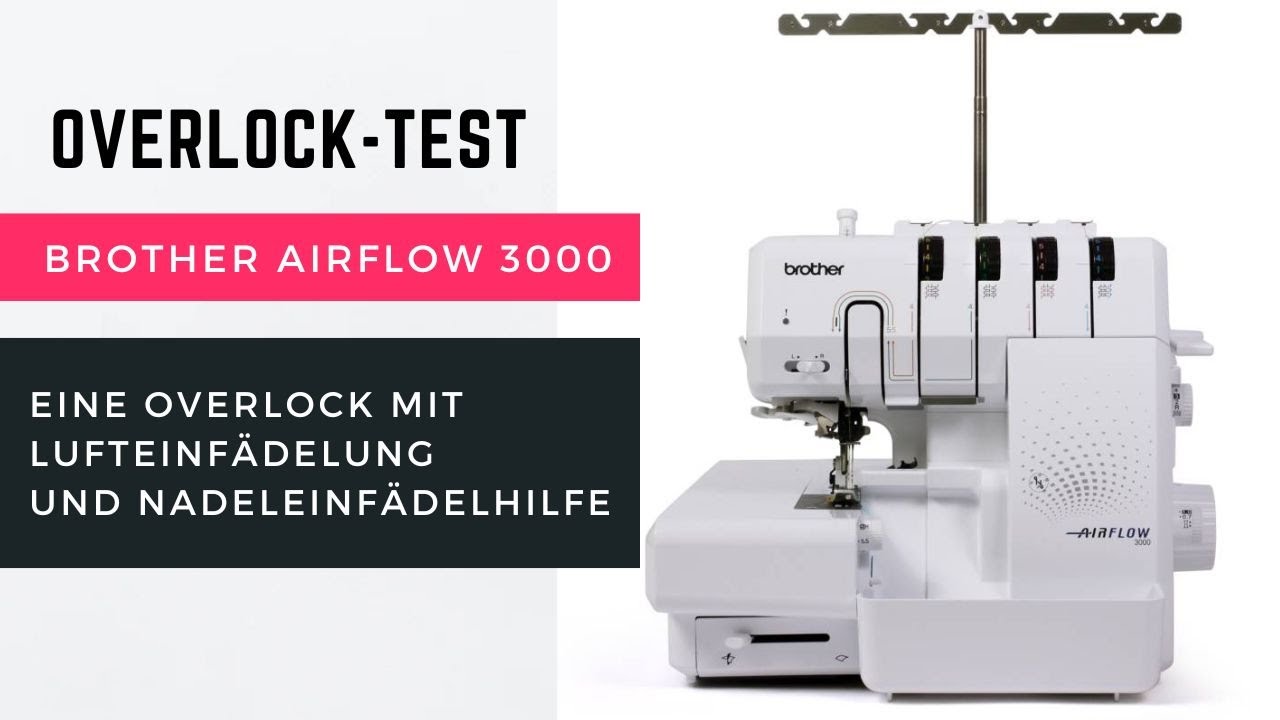 Brother Airflow 3000 im Test - Overlock mit Lufteinfädelung - welche Funktionen hat sie noch?