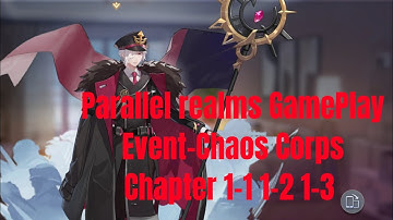 Parallel realms GamePlay Event-Chaos Corps Chapter 1-1 1-2 1-3