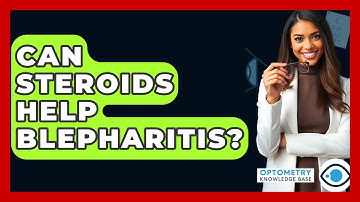 Can Steroids Help Blepharitis? - Optometry Knowledge Base