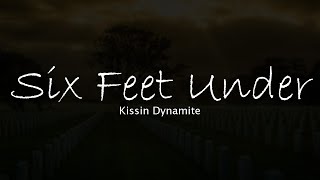 Kissin Dynamite - Six Feet Under (Letra/Lyrics)