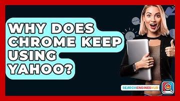 Why Does Chrome Keep Using Yahoo? - SearchEnginesHub.com
