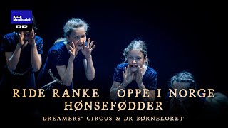 Ride ranke  Oppe i Norge  Hønsefødder // Dreamers’ Circus & DR Børnekoret