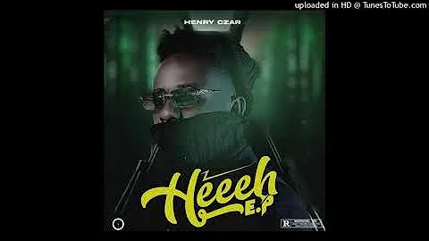 HENRY CZAR- Heeeh (Prod by DJ Brown)