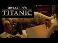 TITANIC - starring my cat OwlKitty