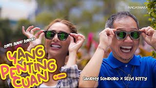 Sandhy Sondoro X Selvi Kitty - Yang Penting Cuan (Official Music Video NAGASWARA)