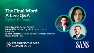 The Final Word: A Live Q&A - Cyber Defense Panel