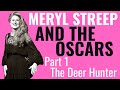 Meryl Streep and the Oscars | Part 1: The Deer Hunter