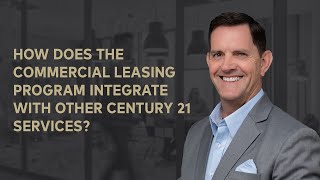 How Does the Commercial Leasing Program Integrate With Other Century 21 Services?