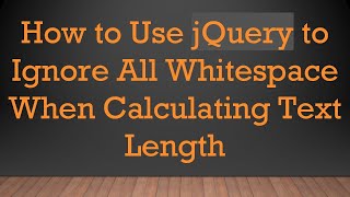 How to Use jQuery to Ignore All Whitespace When Calculating Text Length