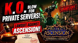 Is This the End for Private Servers? Blizzard Sues Project Ascension, the Last Major One Standing