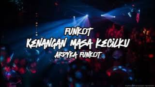 DJ FUNKOT Kenangan Masa Kecil ku || Ardyka Funkot rmx