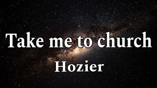 Take me to church - Hozier (lyrics)