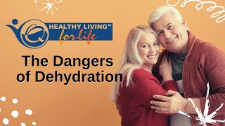 Healthy Living for Life – The Dangers of Dehydration