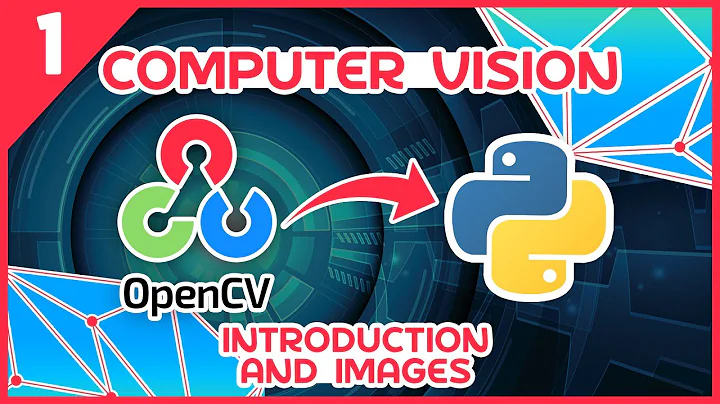 OpenCV Python Tutorial #1 - Introduction & Images