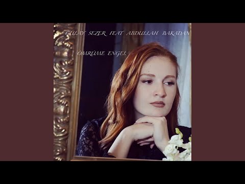 Ömrüme Engel (feat. Abdullah Bakadan)