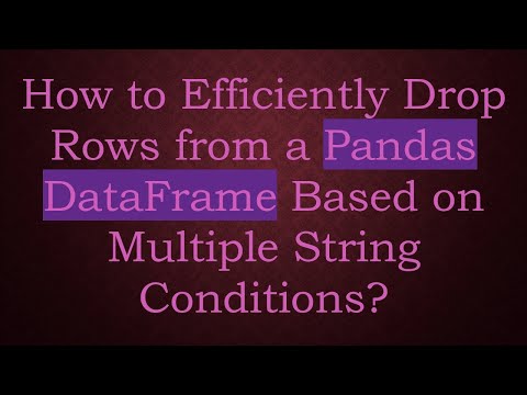 How to Efficiently Drop Rows from a Pandas DataFrame Based on Multiple String Conditions?
