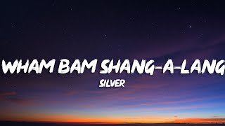 Silver - Wham Bam Shang-A-Lang (Lyrics)