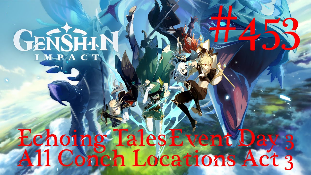 Genshin Impact Walkthrough Part 453 - Echoing Tales Event Day 3 - All Conch Locations Act 3