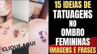 15 IDEIAS DE TATUAGENS NO OMBRO FEMININA DELICADA E COM FRASES LINDAS