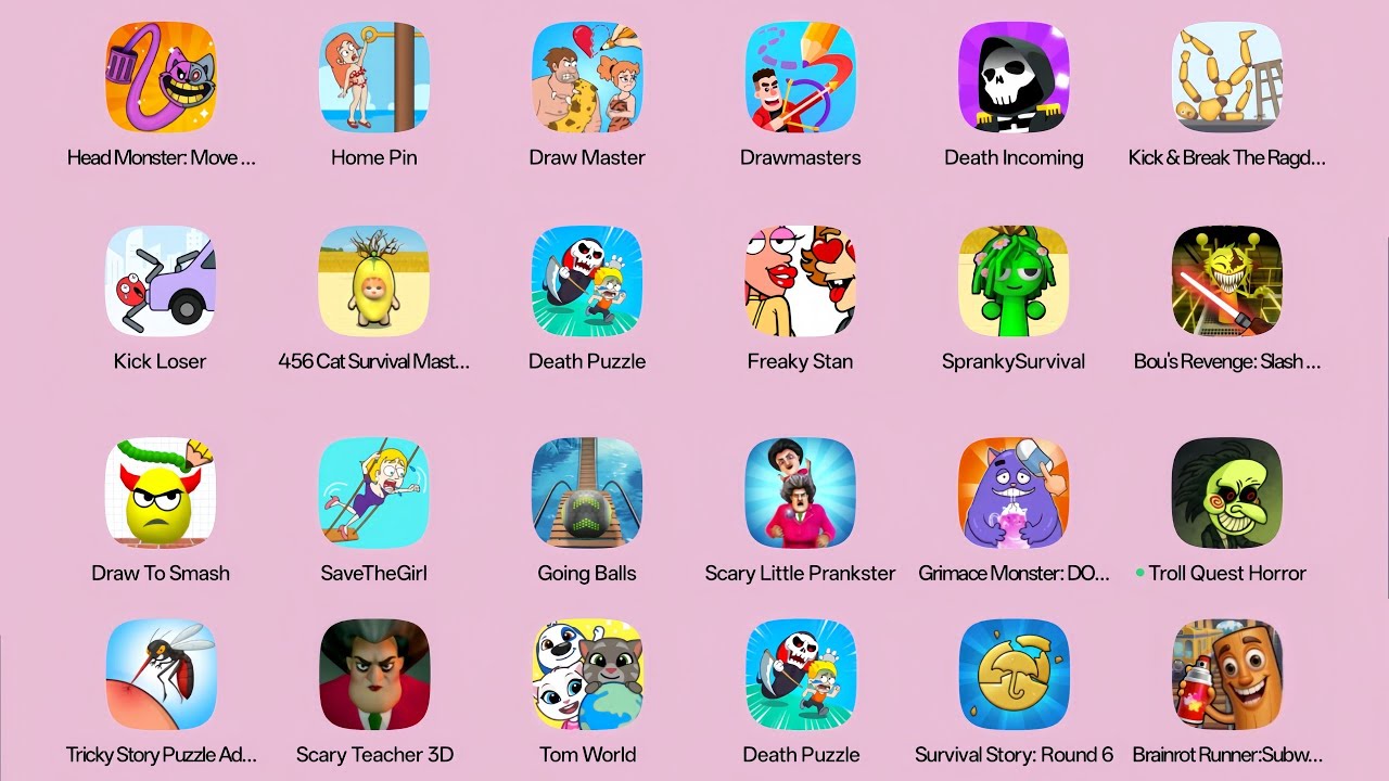 Freaky stan,Going balls,Scary Little,Draw Master,Death puzzle,Save girl,Draw to smash,Draw to Smash