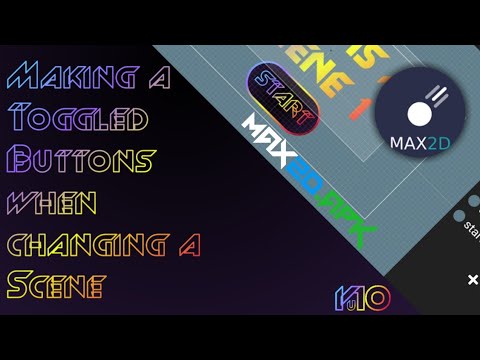 [Max2D Tutorial]: Making a toggled button while when changing a scene