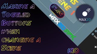 [Max2D Tutorial]: Making a toggled button while when changing a scene