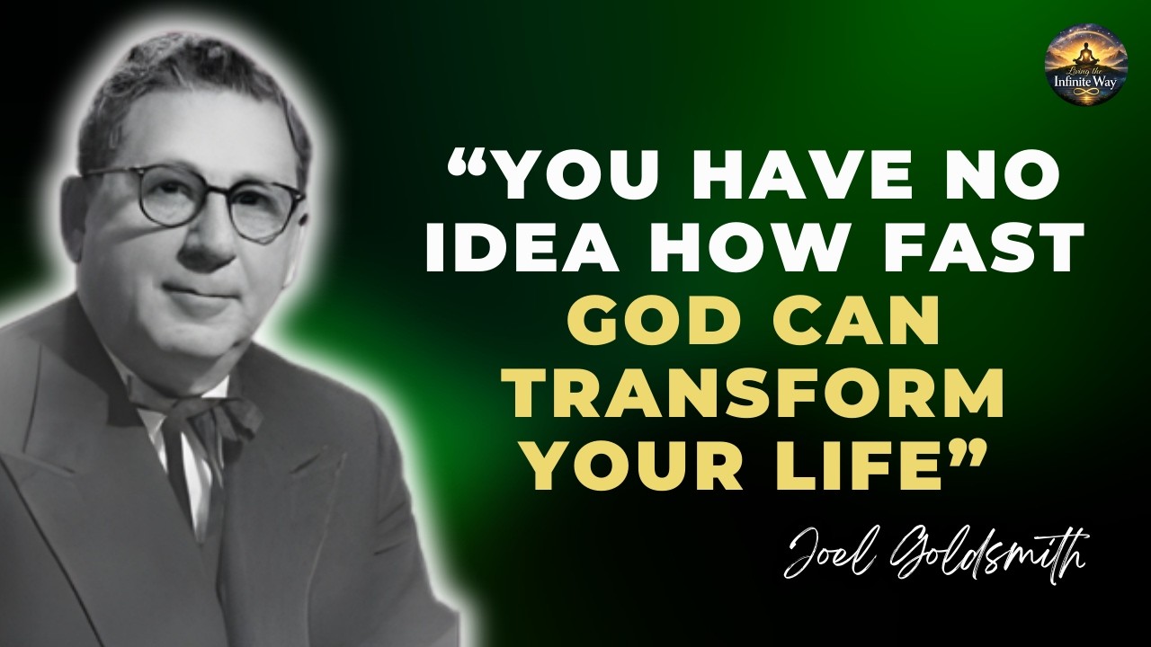 Joel Goldsmith: YOU HAVE NO IDEA HOW FAST GOD CAN TRANSFORM YOUR LIFE