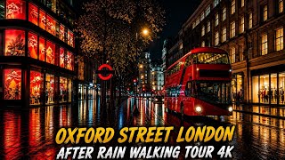 Oxford Street London After Rain Walking Tour 4K | Rainy Midnight Walking & Early Morning Vibes