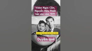 Video song ca Ngọc Cẩm, Nguyễn Hữu Thiết năm 1971 - Duyên quê #ngoccamnguyenhuuthiet #nhacvangxua